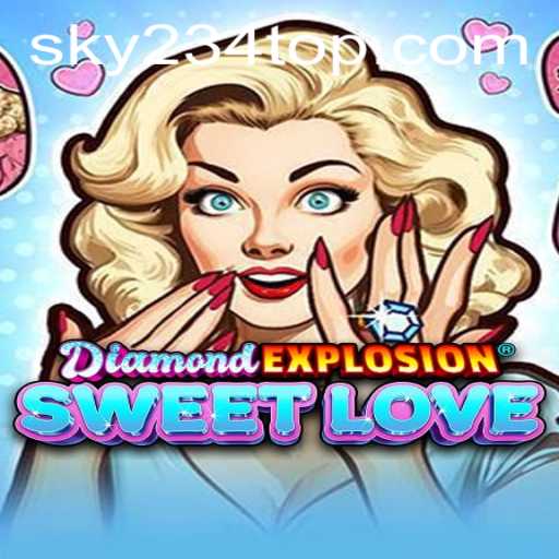 Exploring the Mystical World of DiamondExplosionSweetLove: Sky 234 Top's New Sensation